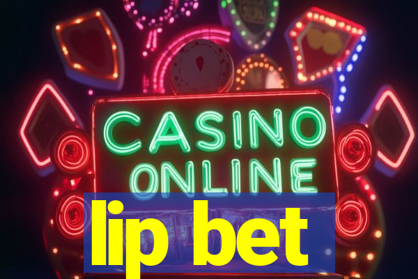 lip bet